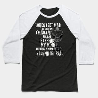 When I Get Mad at Someone I'm Silent Baseball T-Shirt